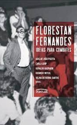 Florestan Fernandes: Ideias para Combates