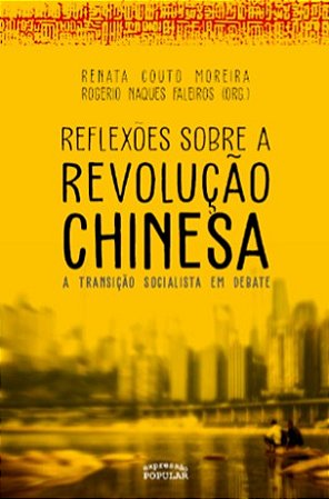 Reflexoes sobre a Revolucao Chinesa: a Transicao Socialista em Debate