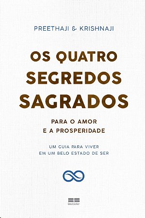 Quatro Segredos Sagrados para o Amor e a Prosperidade, Os: Um Guia para Viv