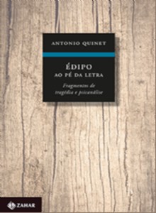 Edipo ao pe da Letra - Fragmentos de Tragedia e Psicanalise