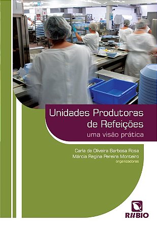 Unidades Produtoras de Refeicoes - Uma Visao Pratica