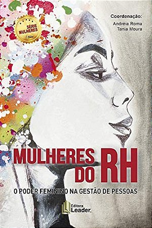 Mulheres do Rh: o Poder Feminino na Gestao de Pessoas