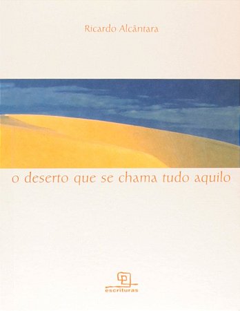 Deserto Que se Chama Tudo Aquilo, O