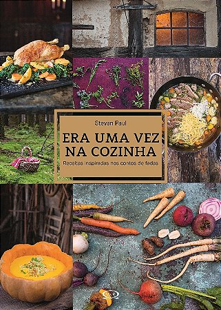 Era Uma Vez na Cozinha: Receitas Inspiradas Nos Contos de Fadas