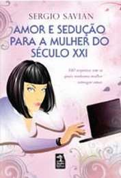 Amor e Seducao para a Mulher do Seculo Xxi - 340 Respostas sem as Quais Nem