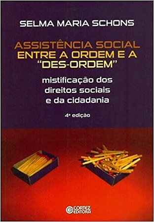 Assistencia Social entre a Ordem e a Des-ordem - Mistificacao dos Direitos