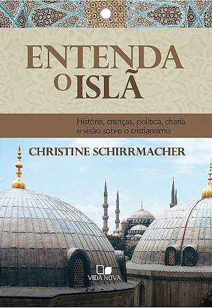 Entenda o Isla - Historia, Crencas, Politica, Charia e Visao sobre o Cristi