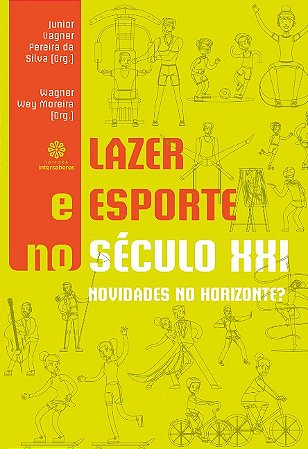Lazer e Esporte no Seculo Xxi: Novidades no Horizonte