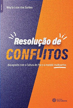 Resolucao de Conflitos: Dialogando com a Cultura de Paz e o Modelo Multipor