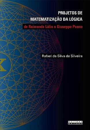 Projetos de Matematizacao da Logica de Raimundo Lulio a Giuseppe Peano