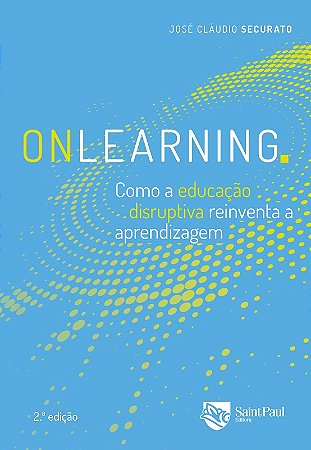 Onlearning: Como a Educacao Disruptiva Reinventa a Aprendizagem