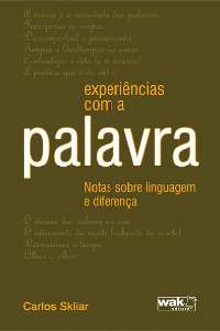 Experiencias com a Palavra - Notas sobre Linguagem e Diferenca