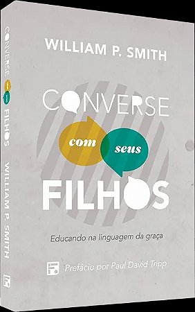 Converse com Seus Filhos: Educando na Linguagem da Graca