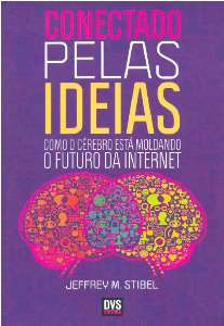 Conectado Pelas Ideias: Como o Cerebro Esta Moldando o Futuro da Internet