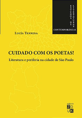 Cuidado com os Poetas! - Literatura e Periferia na Cidade de Sao Paulo