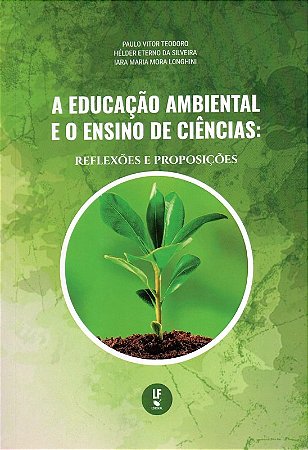 Educacao Ambiental e o Ensino de Ciencias, A: Reflexoes e Proposicoes