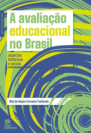 Avaliacao Educacional no Brasil, A: Aspectos Historicos e Sociais