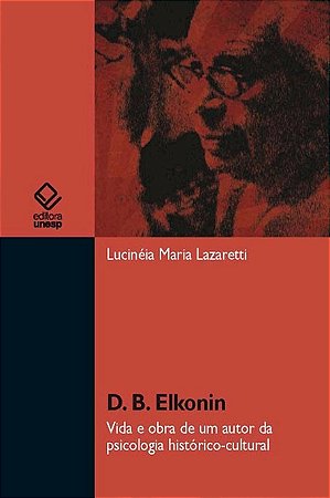 D. B. Elkonin: Vida e Obra de Um Autor da Psicologia Historico-cultural