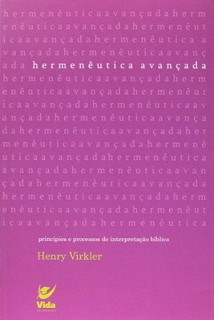 Hermeneutica Avancada - Principios e Processos de Interpretacao Biblica