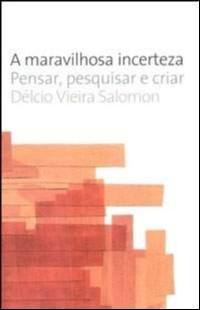 Maravilhosa Incerteza, a - Pensar, Pesquisar e Criar