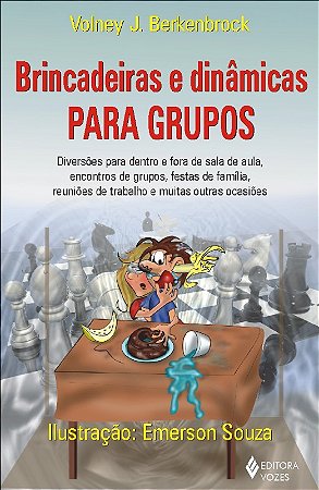 Brincadeiras e Dinamicas para Grupos - Diversoes para Dentro e Fora de Sala