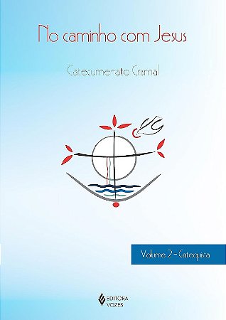 No Caminho com Jesus: Catecumenato Crismal Vol. 3 - Catequista