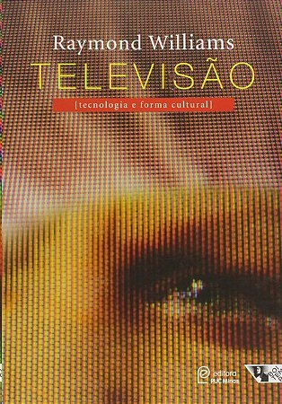 Televisao: Tecnologia e Forma Cultural