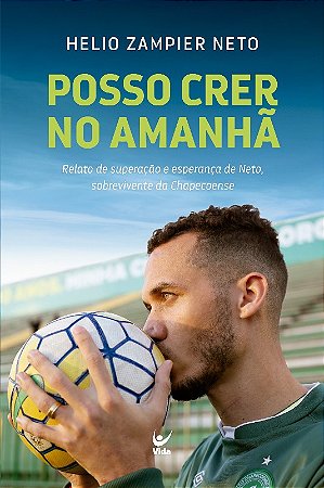 Posso Crer no Amanha - Relato de Superacao e Esperanca de Neto, Sobrevivent