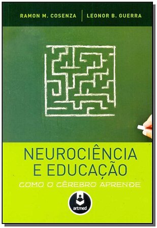 Neurociência e Educação - Como o Cérebro Aprende