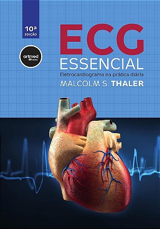 ECG Essencial - Eletrocardiograma na Prática Diária - 10Ed/23