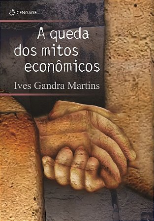 a Queda Dos Mitos Econômicos