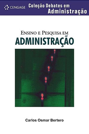 Ensino e Pesquisa Em Administração - Coleção Debates Em Administração