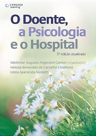 Doente, a Psicologia e o Hospital, O, 3a Ed. Revis