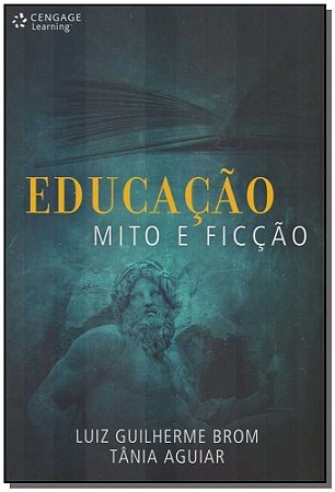 Educação, Mito e Ficção - 01Ed/10