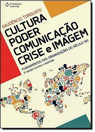 CULTURA - PODER - COMUNICACAO - CRISE E IMAGEM: FUNDAMENTOS DAS ORGANIZACOE