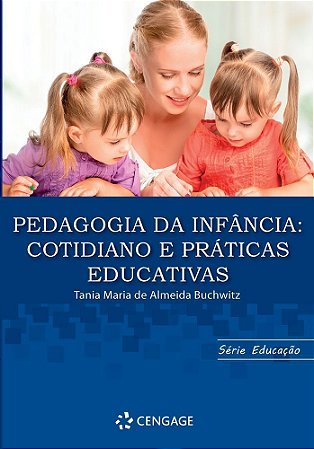 Pedagogia Da Infância: Cotidiano E Práticas Educativas