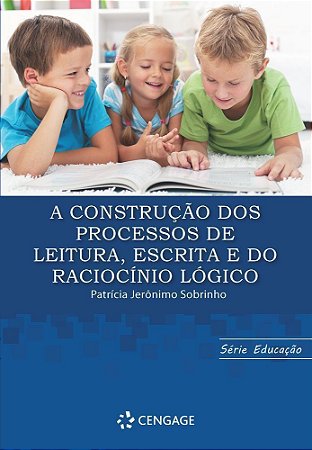 A Construção Dos Processos de Leitura, Escrita e do Raciocínio Lógico
