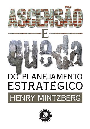 Ascensão E Queda Do Planejamento Estratégico