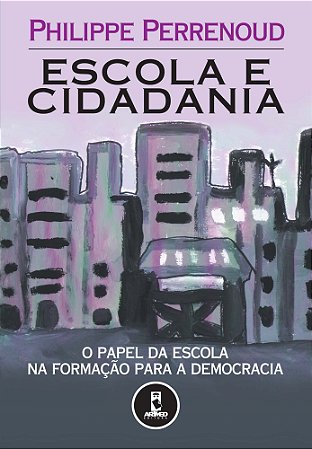 Escola E Cidadania - O Papel Da Escola Na Formação Para A Democracia