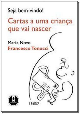 Seja Bem-vindo!cartas a Uma Crianca Que Vai Nascer