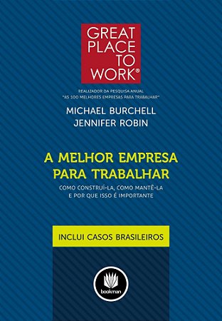A Melhor Empresa Para Trabalhar - Como Construi-La, Como Mantê-La E Por Que Isso É Importante
