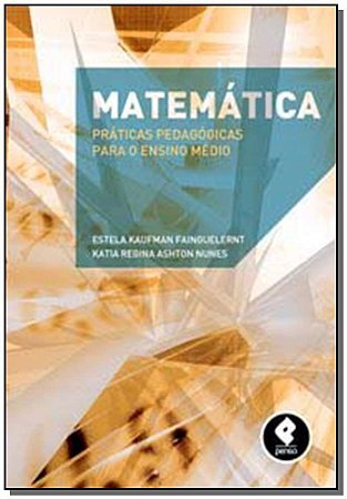 Matematica: Praticas Pedagogicas P/ o Ensino Medio