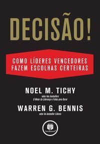 Decisão! - Como Grandes Líderes Fazem Escolhas