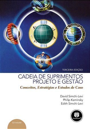 Cadeia De Suprimentos: Projeto E Gestão - Conceitos, Estratégias E Estudos De Caso