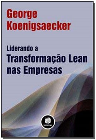 Liderando a Transformacao Lean Nas Empresas
