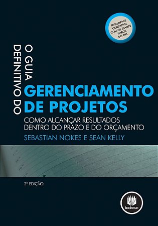 O Guia Definitivo Do Gerenciamento De Projetos - Como Alcançar Resultados Dentro Do Prazo E Do Orçam