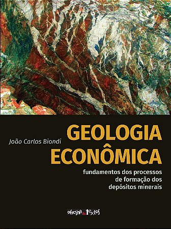 Geologia Econômica: Fundamentos Dos Processos De Formação Dos Depósitos Minerais