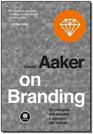 On Branding: 20 Principios Que Decidem o Sucesso