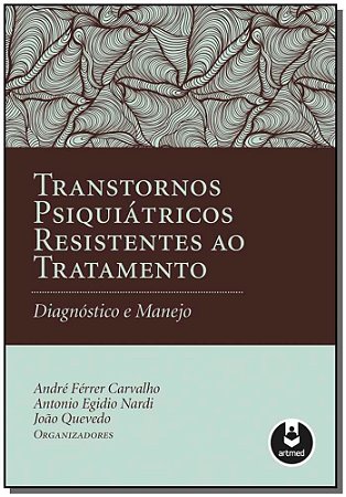Transtornos Psiquiátricos Resistentes ao Tratamento