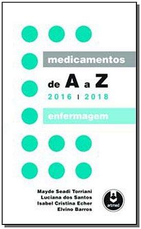 Medicamentos De a a z - 2016-2018:Enfermagem 2Ed.